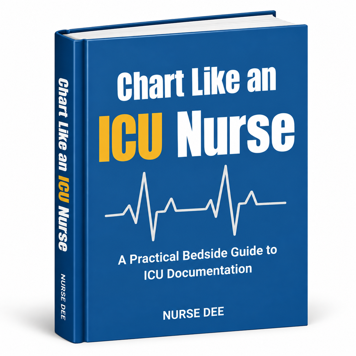 Chart Like an ICU Nurse: A Practical Bedside Guide to ICU Documentation — Ebook